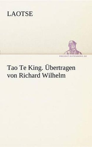 Cover image for Tao Te King. Ubertragen Von Richard Wilhelm