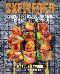 Cover image for Skewered: Recipes for Fire Food on Sticks from Around the World