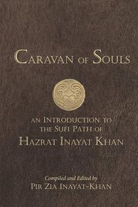 Cover image for Caravan of Souls: An Introduction to the Sufi Path of Hazrat Inayat Khan