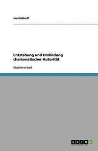 Cover image for Entstehung und Umbildung charismatischer Autoritat