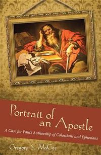 Cover image for Portrait of an Apostle: A Case for Paul's Authorship of Colossians and Ephesians