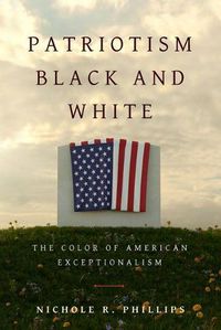 Cover image for Patriotism Black and White: The Color of American Exceptionalism