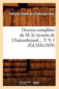 Cover image for Oeuvres Completes de M. Le Vicomte de Chateaubriand.... T. 9, 1 (Ed.1836-1839)