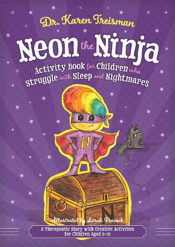 Cover image for Neon the Ninja Activity Book for Children who Struggle with Sleep and Nightmares: A Therapeutic Story with Creative Activities for Children Aged 5-10