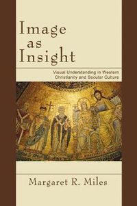 Cover image for Image as Insight: Visual Understanding in Western Christianity and Secular Culture