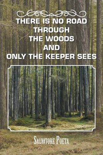 Cover image for There Is No Road Through the Woods and Only the Keeper Sees