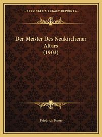 Cover image for Der Meister Des Neukirchener Altars (1903)