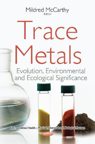 Cover image for Trace Metals: Evolution, Environmental & Ecological Significance