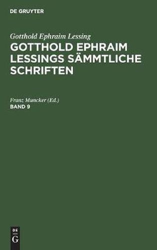 Gotthold Ephraim Lessing: Gotthold Ephraim Lessings Sammtliche Schriften. Band 9