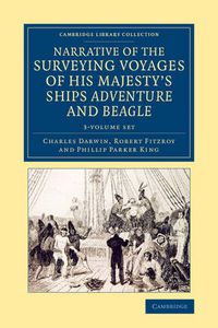 Cover image for Narrative of the Surveying Voyages of His Majesty's Ships Adventure and Beagle 3 Volume Set: Between the Years 1826 and 1836