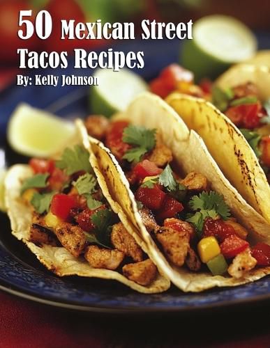 Cover image for 50 Mexican Street Tacos Recipes