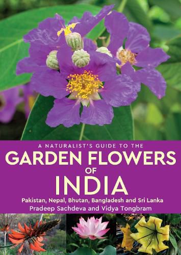 Cover image for A Naturalist's Guide to the Garden Flowers of India: Pakistan, Nepal, Bhutan, Bangladesh & Sri Lanka