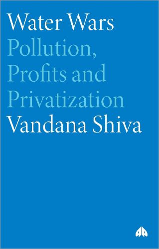Cover image for Water Wars: Pollution, Profits and Privatization
