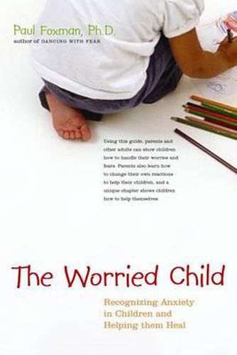 Cover image for The Worried Child: Recognizing Anxiety in Children and Helping Them Heal