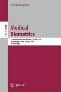 Cover image for Medical Biometrics: First International Conference, ICMB 2008, Hong Kong, China, January 4-5, 2008, Proceedings