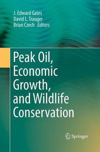 Cover image for Peak Oil, Economic Growth, and Wildlife Conservation