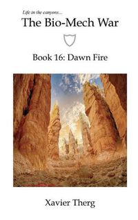 Cover image for The Bio-Mech War, Book 16: Dawn Fire