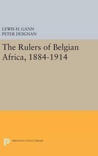 Cover image for The Rulers of Belgian Africa, 1884-1914