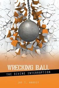 Cover image for Wrecking Ball: The Divine Interruption