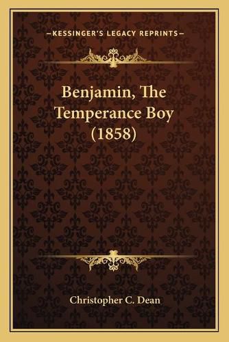 Cover image for Benjamin, the Temperance Boy (1858)