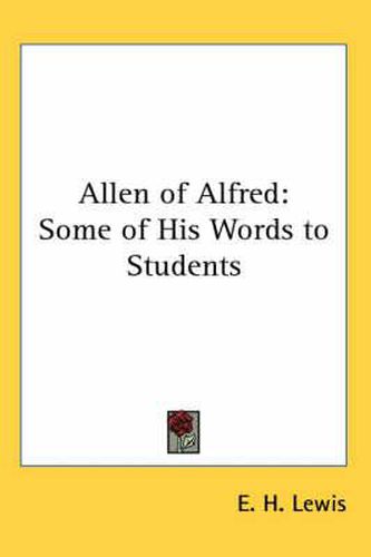 Allen of Alfred: Some of His Words to Students