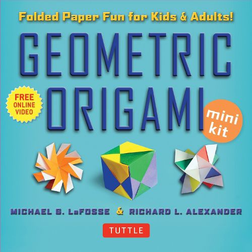 Cover image for Geometric Origami Mini Kit: Folded Paper Fun for Kids & Adults! This Kit Contains an Origami Book with 48 Modular Origami Papers and an Instructional DVD