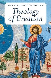 Cover image for An Introduction to the Theology of Creation