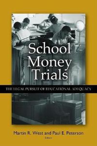 Cover image for School Money Trials: The Legal Pursuit of Educational Adequacy