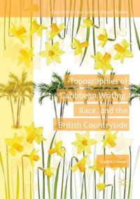 Cover image for Topographies of Caribbean Writing, Race, and the British Countryside