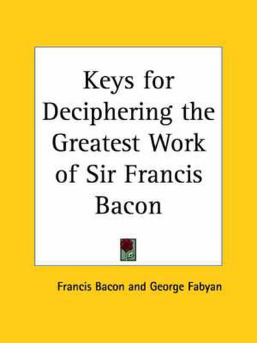 Cover image for Keys for Deciphering the Greatest Work of Sir Francis Bacon (1916)