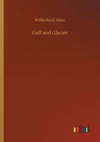 Cover image for Gulf and Glacier