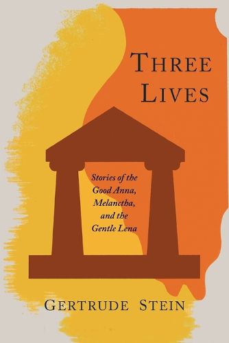 Three Lives: Stories of the Good Anna, Melanctha, and the Gentle Lena