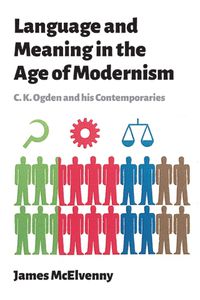 Cover image for Language and Meaning in the Age of Modernism: C.K. Ogden and His Contemporaries