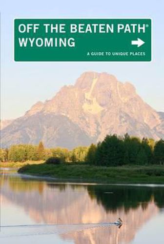 Wyoming Off the Beaten Path (R): A Guide To Unique Places