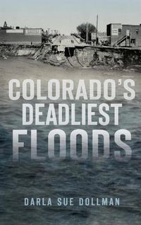 Cover image for Colorado's Deadliest Floods