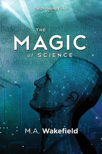 Cover image for The Magic of Science: The Dreaming Fields: Volume I