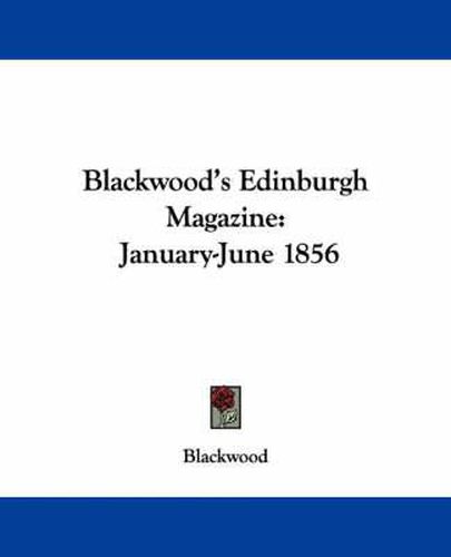 Cover image for Blackwood's Edinburgh Magazine: January-June 1856