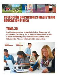 Cover image for Coleccion Oposiciones Magisterio Educacion Fisica. Tema 25: La Coeducacion e Igualdad de los Sexos en el Contexto Escolar y en la Actividad de Educacion Fisica: estereotipos y actitudes sexistas en la Educacion Fisica. Intervencion educativa.