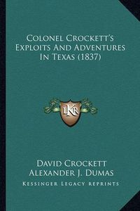 Cover image for Colonel Crockett's Exploits and Adventures in Texas (1837)