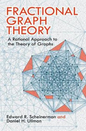 Cover image for Fractional Graph Theory: A Rational Approach to the Theory of Graphs