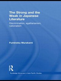 Cover image for The Strong and the Weak in Japanese Literature: Discrimination, Egalitarianism, Nationalism