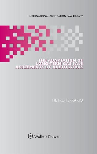 Cover image for The Adaptation of Long-Term Gas Sale Agreements by Arbitrators