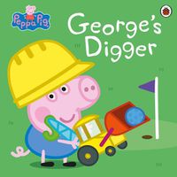 Cover image for Peppa Pig: George and the Digger