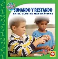 Cover image for Sumando Y Restando En El Club de Matematicas (Adding and Subtracting in Math Club)
