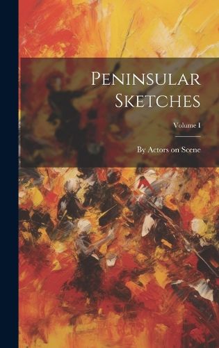 Cover image for Peninsular Sketches; Volume I