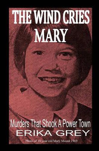 Cover image for The Wind Cries Mary: Murders That Shook A Power Town