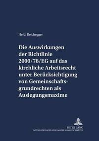 Cover image for Die Auswirkungen Der Richtlinie 2000/78/Eg Auf Das Kirchliche Arbeitsrecht Unter Beruecksichtigung Von Gemeinschaftsgrundrechten ALS Auslegungsmaxime