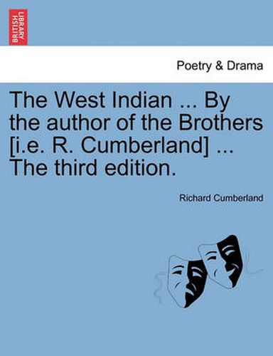 Cover image for The West Indian ... by the Author of the Brothers [I.E. R. Cumberland] ... the Third Edition.