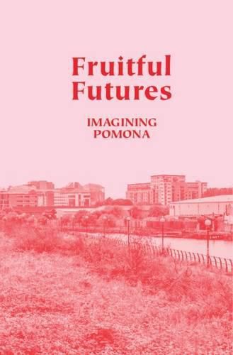 Cover image for Fruitful Futures: Imagining Pomona