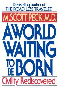Cover image for A World Waiting to Be Born: Civility Rediscovered